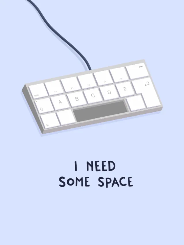 Keyboard spacebar with phrase 'I need some space' by Samy Löwe