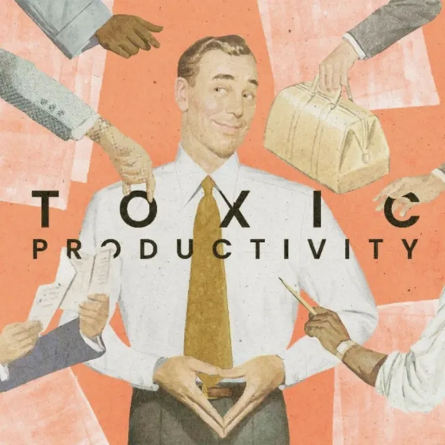 Man in white shirt with tie surrounded by multiple hands and text toxic productivity
