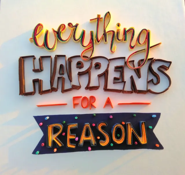 Quilling art of the quote 'everything HAPPENS FOR A REASON' by Glimpsecraft