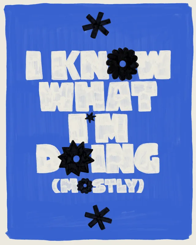 Hand-lettered text saying I know what I'm doing mostly by Mel Cerri