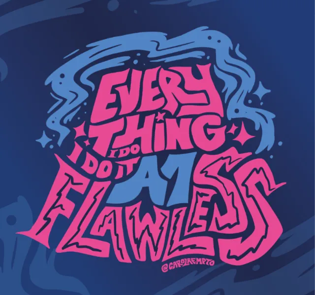 Lettered song lyrics reading Everything I do I do it flawless by Carol Rempto